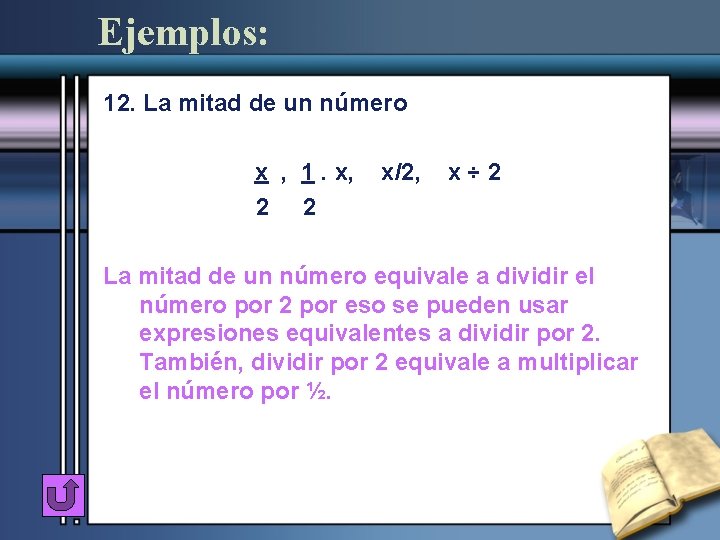 Ejemplos: 12. La mitad de un número x , 1. x, 2 2 x/2,