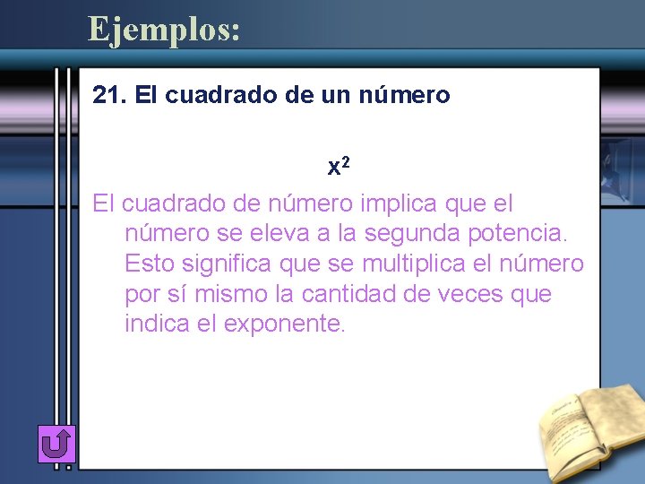 Ejemplos: 21. El cuadrado de un número x 2 El cuadrado de número implica