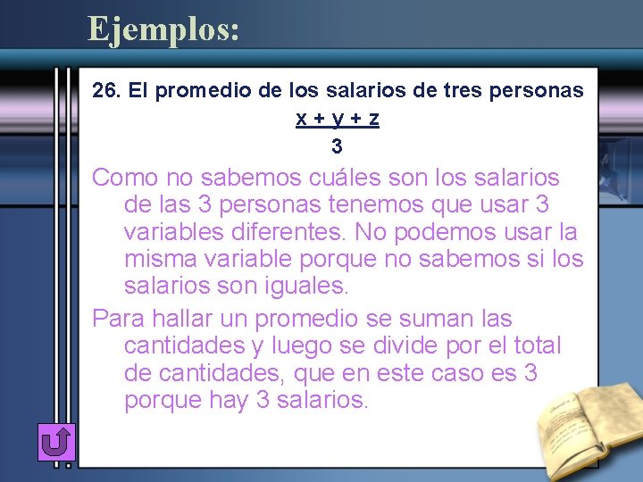 Ejemplos: 26. El promedio de los salarios de tres personas x+y+z 3 Como no