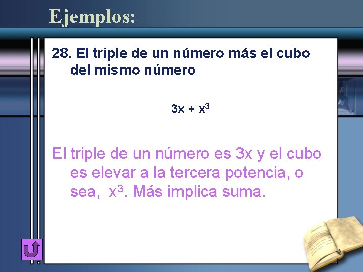 Ejemplos: 28. El triple de un número más el cubo del mismo número 3