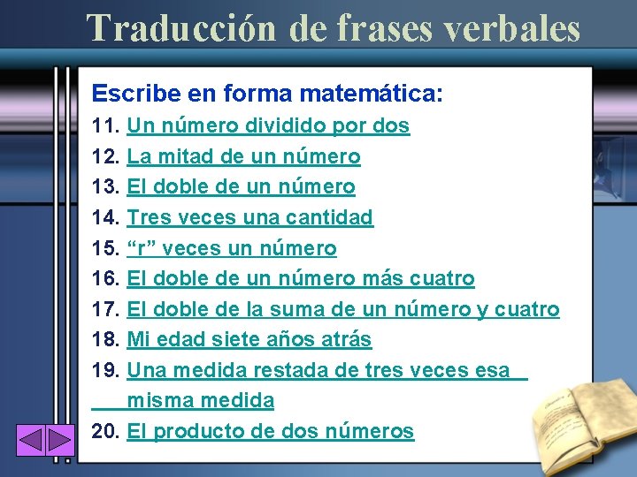 Traducción de frases verbales Escribe en forma matemática: 11. Un número dividido por dos