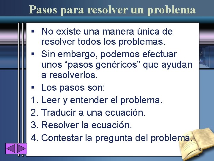 Pasos para resolver un problema § No existe una manera única de resolver todos