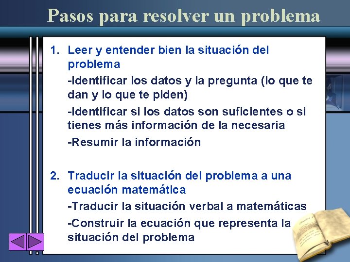 Pasos para resolver un problema 1. Leer y entender bien la situación del problema