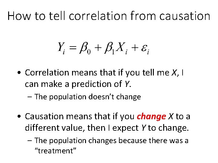 How to tell correlation from causation • Correlation means that if you tell me