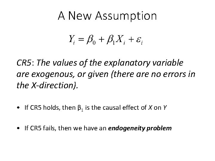 A New Assumption CR 5: The values of the explanatory variable are exogenous, or