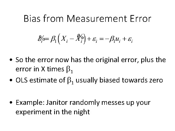 Bias from Measurement Error • So the error now has the original error, plus