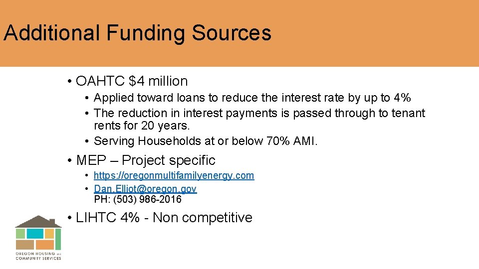 Additional Funding Sources • OAHTC $4 million • Applied toward loans to reduce the