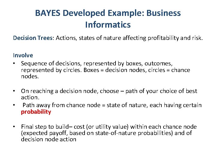 BAYES Developed Example: Business Informatics Decision Trees: Actions, states of nature affecting profitability and