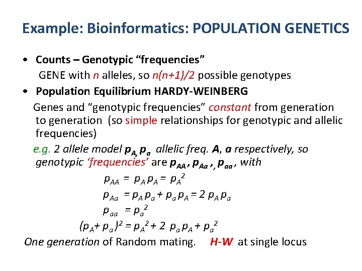 Example: Bioinformatics: POPULATION GENETICS • Counts – Genotypic “frequencies” GENE with n alleles, so