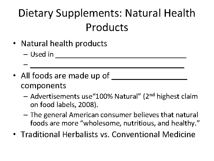 Dietary Supplements: Natural Health Products • Natural health products – Used in _________________ –