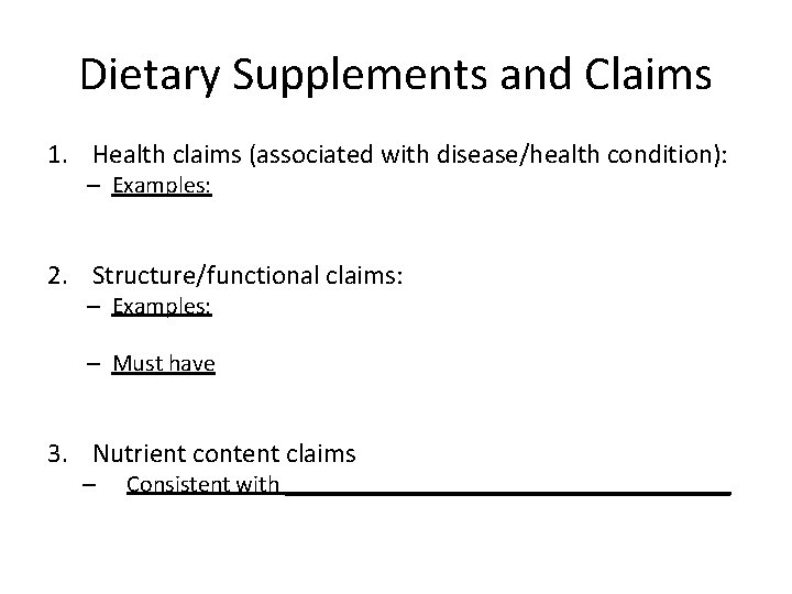 Dietary Supplements and Claims 1. Health claims (associated with disease/health condition): – Examples: 2.