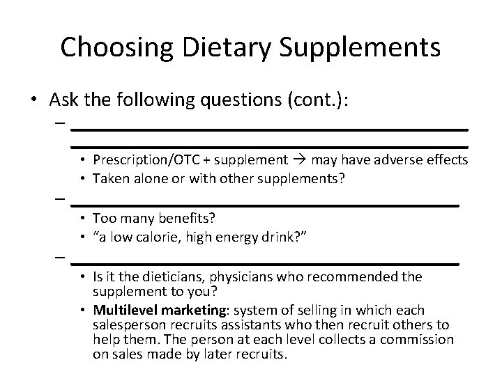 Choosing Dietary Supplements • Ask the following questions (cont. ): – ____________________________________________ • Prescription/OTC