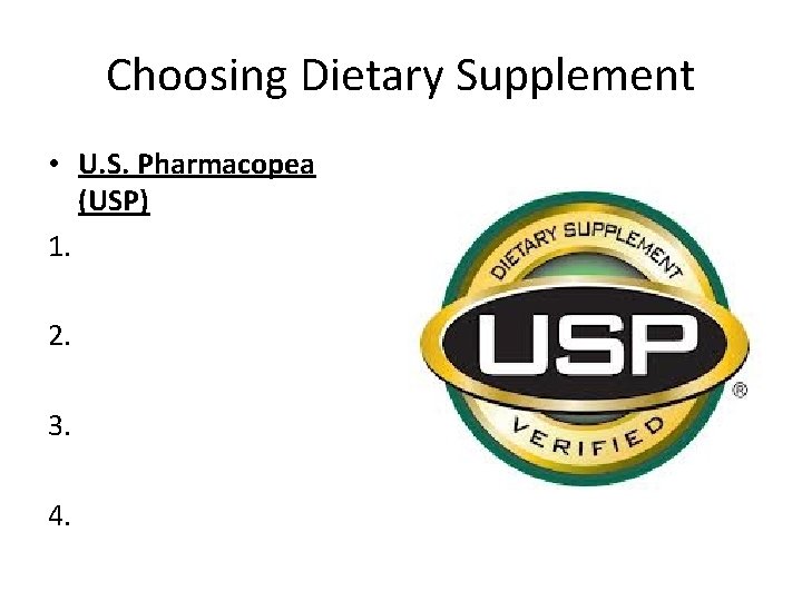 Choosing Dietary Supplement • U. S. Pharmacopea (USP) 1. 2. 3. 4. 