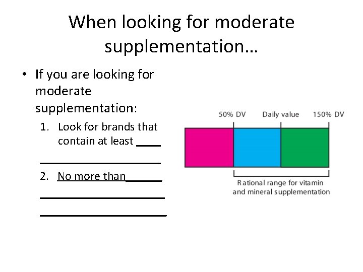 When looking for moderate supplementation… • If you are looking for moderate supplementation: 1.