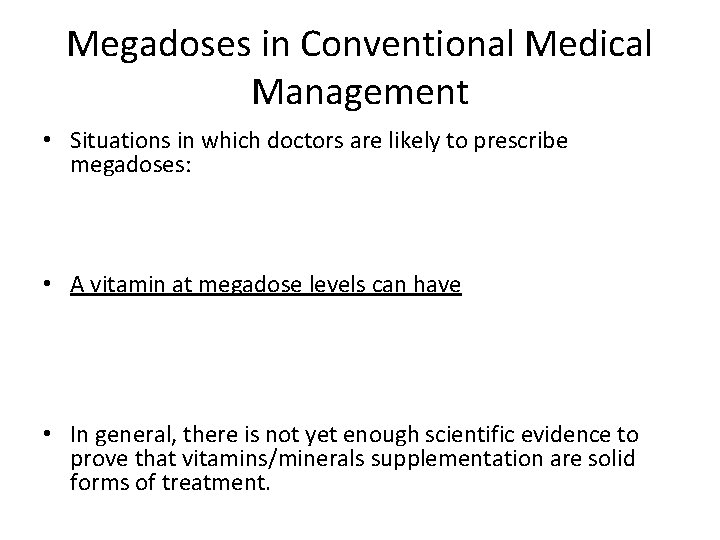 Megadoses in Conventional Medical Management • Situations in which doctors are likely to prescribe