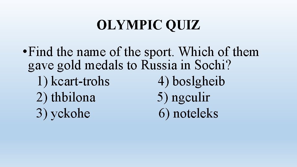 OLYMPIC QUIZ • Find the name of the sport. Which of them gave gold