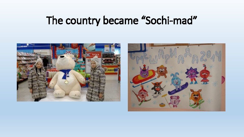 The country became “Sochi-mad” 