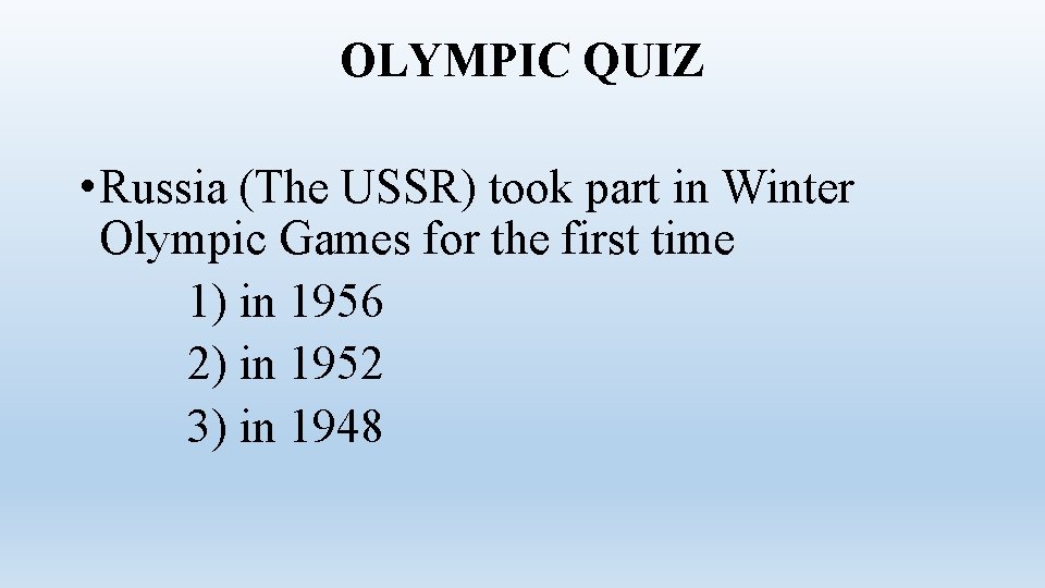 OLYMPIC QUIZ • Russia (The USSR) took part in Winter Olympic Games for the