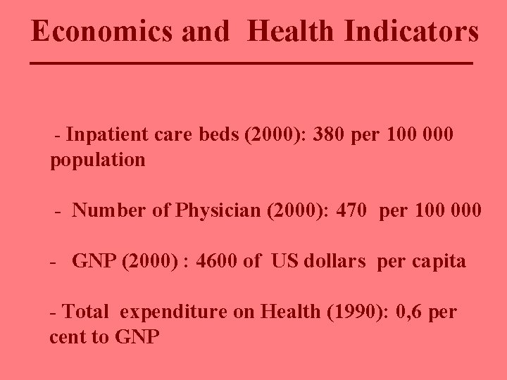 Economics and Health Indicators - Inpatient care beds (2000): 380 per 100 000 population