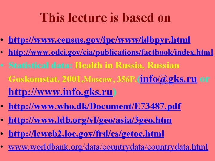 This lecture is based on • http: //www. census. gov/ipc/www/idbpyr. html • http: //www.