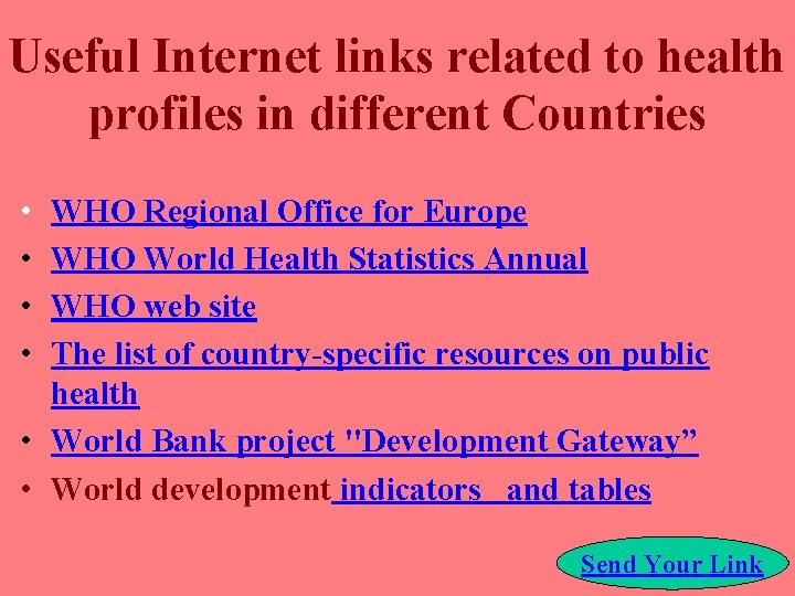 Useful Internet links related to health profiles in different Countries • • WHO Regional