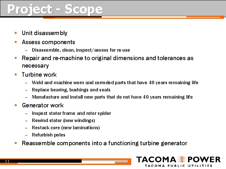 Project - Scope • Unit disassembly • Assess components – Disassemble, clean, inspect/assess for