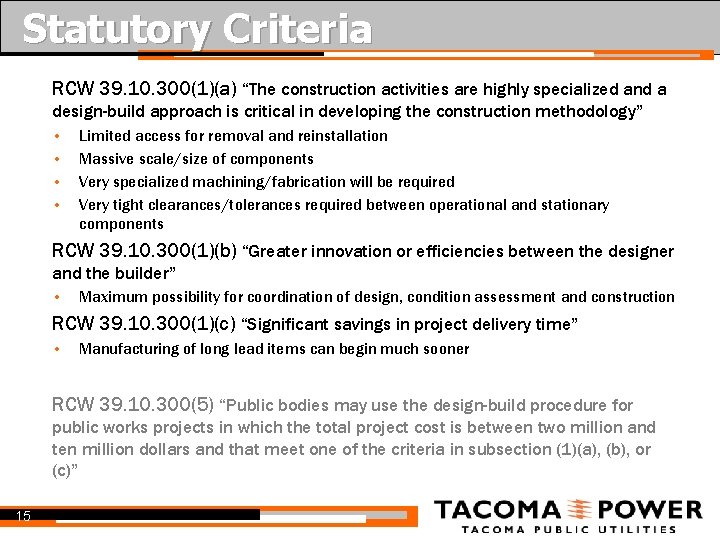 Statutory Criteria RCW 39. 10. 300(1)(a) “The construction activities are highly specialized and a