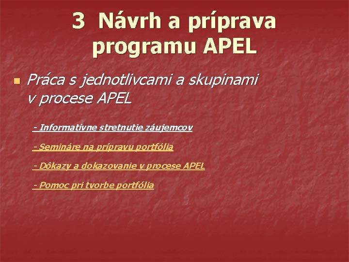 3 Návrh a príprava programu APEL n Práca s jednotlivcami a skupinami v procese