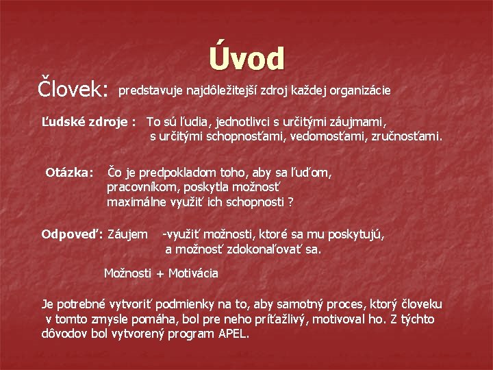 Človek: Úvod predstavuje najdôležitejší zdroj každej organizácie Ľudské zdroje : To sú ľudia, jednotlivci