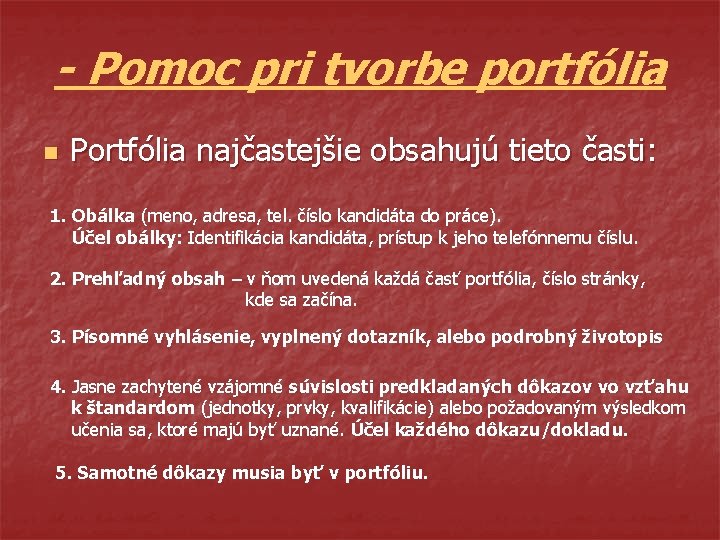 - Pomoc pri tvorbe portfólia n Portfólia najčastejšie obsahujú tieto časti: 1. Obálka (meno,