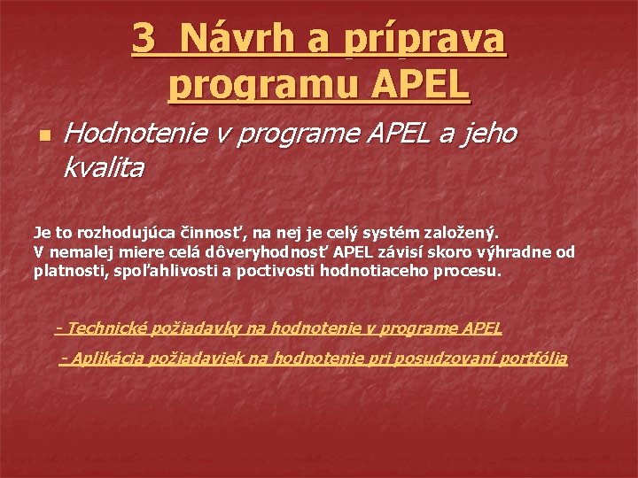 3 Návrh a príprava programu APEL n Hodnotenie v programe APEL a jeho kvalita