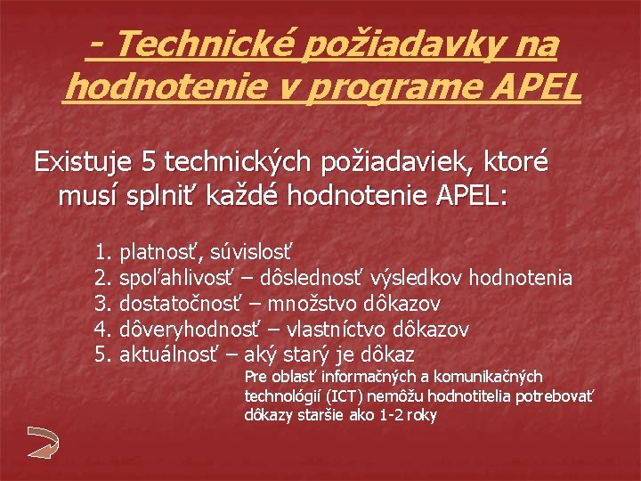 - Technické požiadavky na hodnotenie v programe APEL Existuje 5 technických požiadaviek, ktoré musí