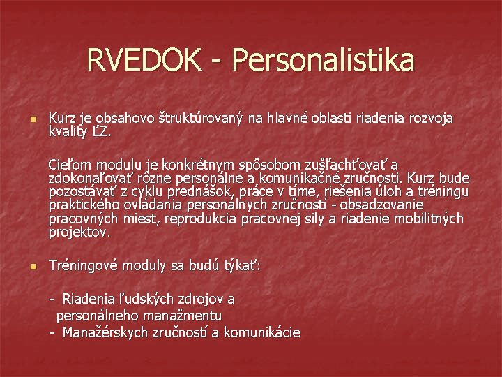 RVEDOK - Personalistika n Kurz je obsahovo štruktúrovaný na hlavné oblasti riadenia rozvoja kvality