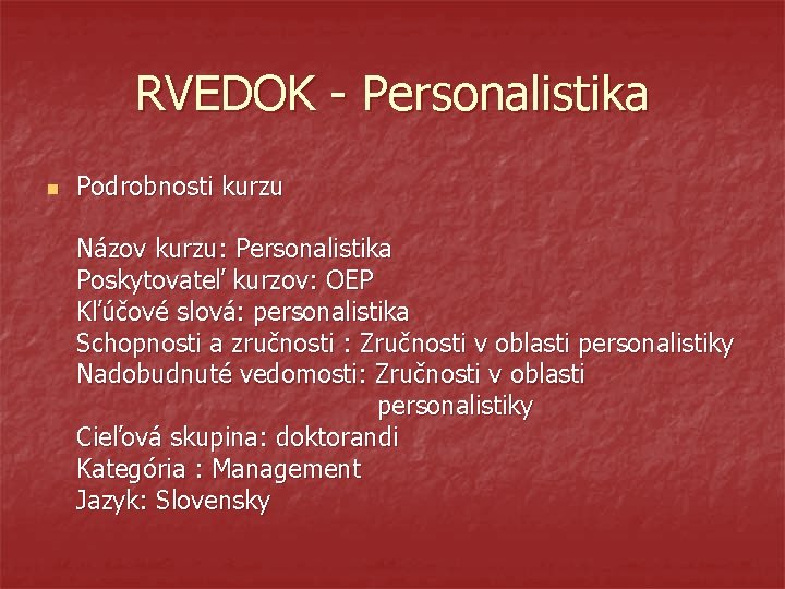 RVEDOK - Personalistika n Podrobnosti kurzu Názov kurzu: Personalistika Poskytovateľ kurzov: OEP Kľúčové slová: