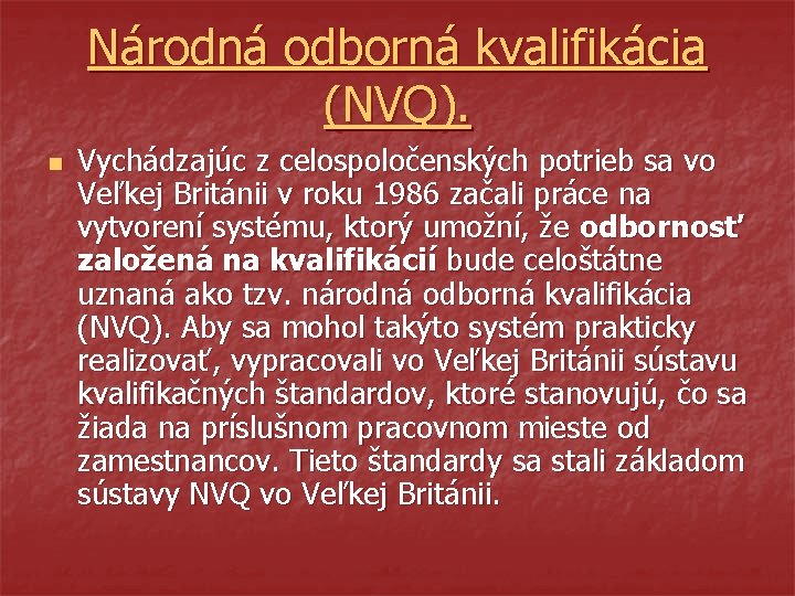 Národná odborná kvalifikácia (NVQ). n Vychádzajúc z celospoločenských potrieb sa vo Veľkej Británii v