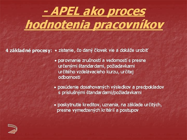 - APEL ako proces hodnotenia pracovníkov 4 základné procesy: zistenie, čo daný človek vie