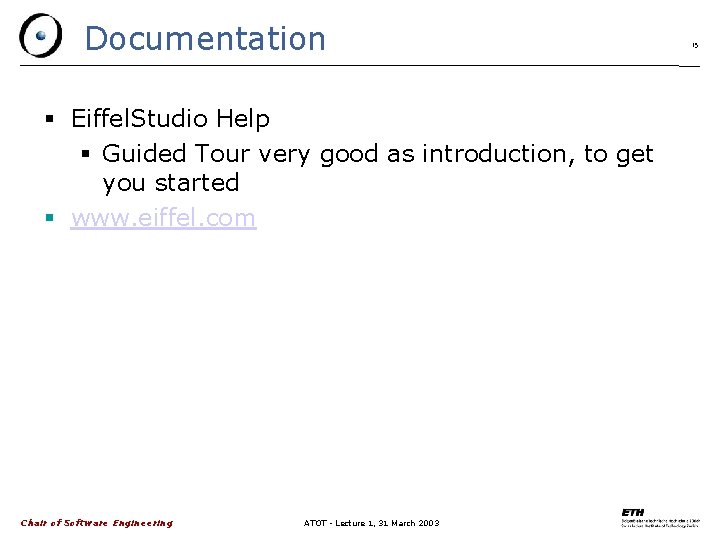 Documentation Eiffel. Studio Help Guided Tour very good as introduction, to get you started