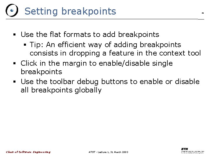 Setting breakpoints Use the flat formats to add breakpoints Tip: An efficient way of