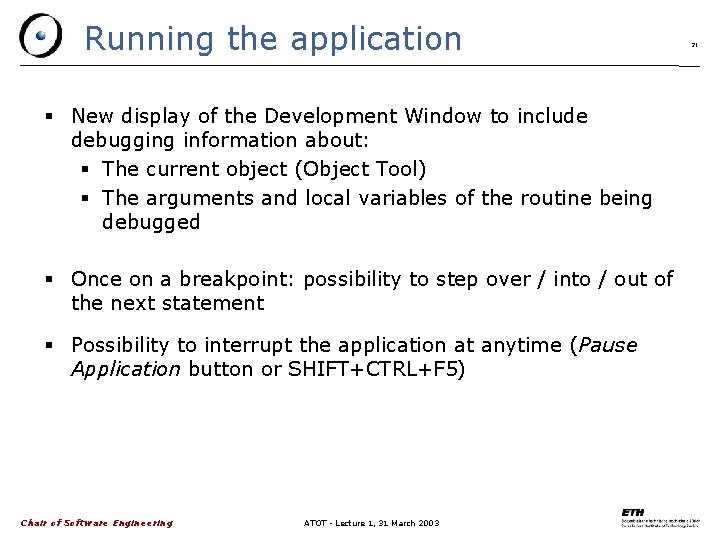 Running the application New display of the Development Window to include debugging information about: