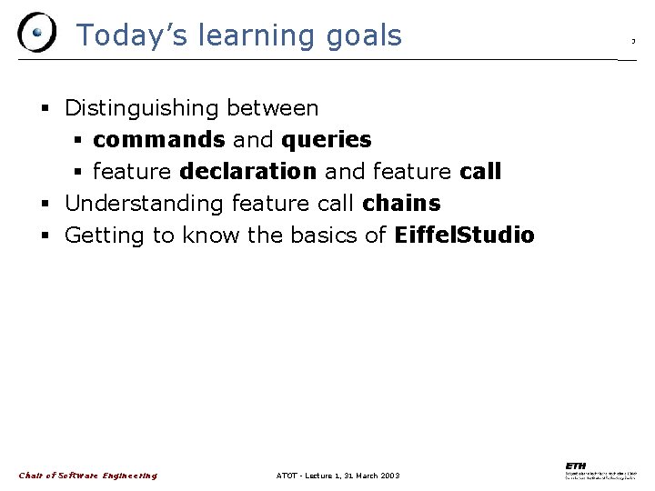 Today’s learning goals Distinguishing between commands and queries feature declaration and feature call Understanding