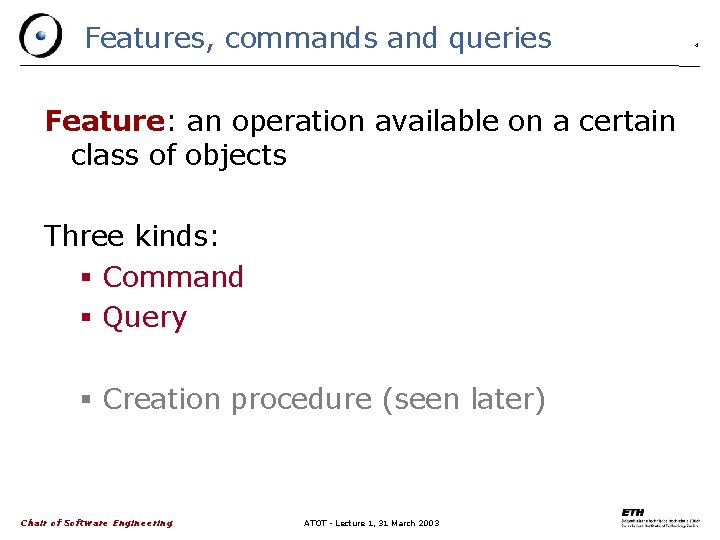 Features, commands and queries Feature: an operation available on a certain class of objects