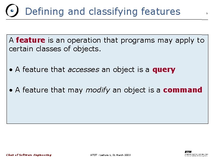 Defining and classifying features A feature is an operation that programs may apply to