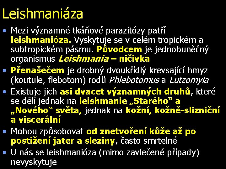 Leishmaniáza • Mezi významné tkáňové parazitózy patří leishmanióza. Vyskytuje se v celém tropickém a