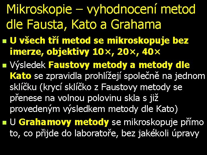 Mikroskopie – vyhodnocení metod dle Fausta, Kato a Grahama n n n U všech