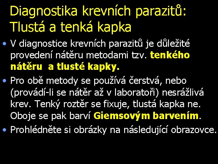 Diagnostika krevních parazitů: Tlustá a tenká kapka • V diagnostice krevních parazitů je důležité