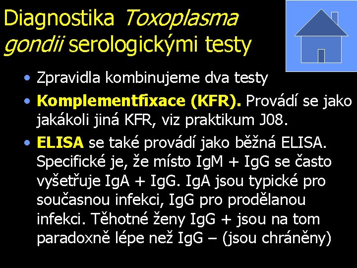 Diagnostika Toxoplasma gondii serologickými testy • Zpravidla kombinujeme dva testy • Komplementfixace (KFR). Provádí