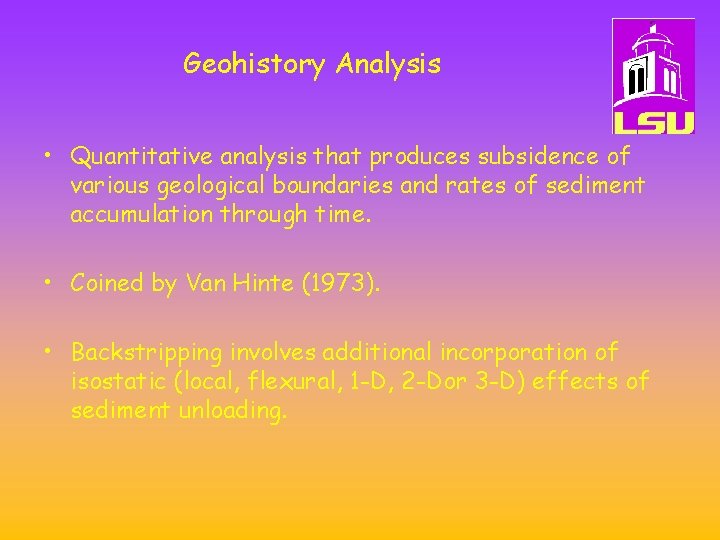 Geohistory Analysis • Quantitative analysis that produces subsidence of various geological boundaries and rates