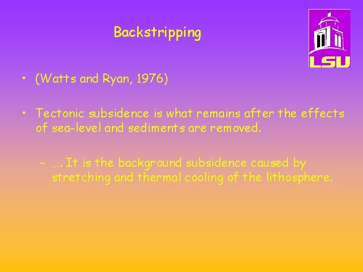 Backstripping • (Watts and Ryan, 1976) • Tectonic subsidence is what remains after the
