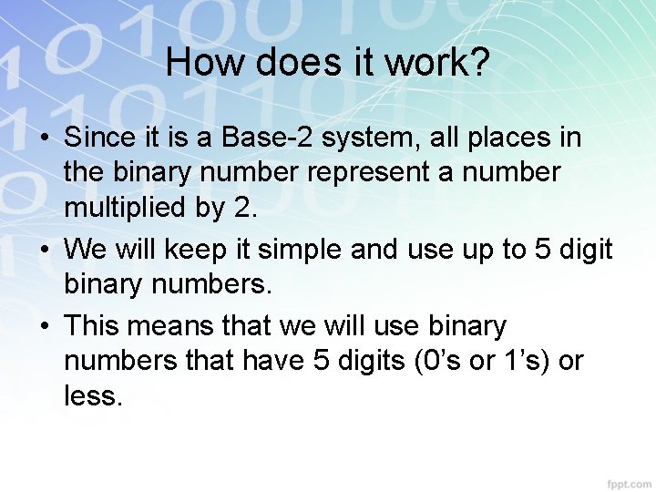 How does it work? • Since it is a Base-2 system, all places in How does it work? • Since it is a Base-2 system, all places in