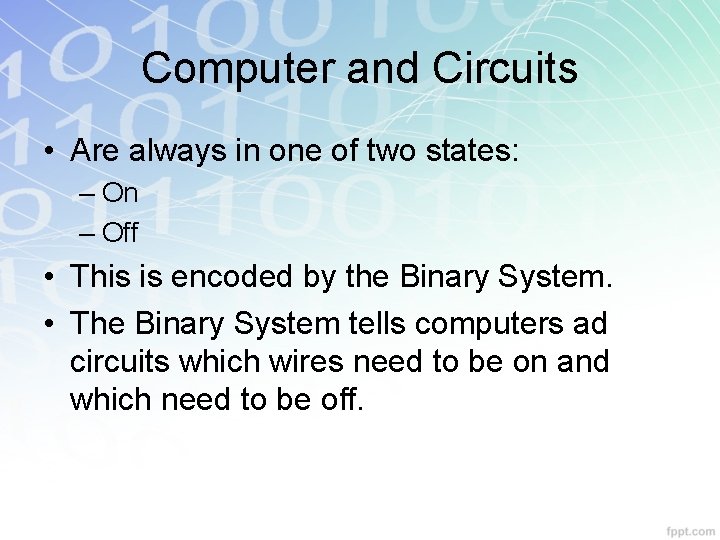 Computer and Circuits • Are always in one of two states: – On – Computer and Circuits • Are always in one of two states: – On –